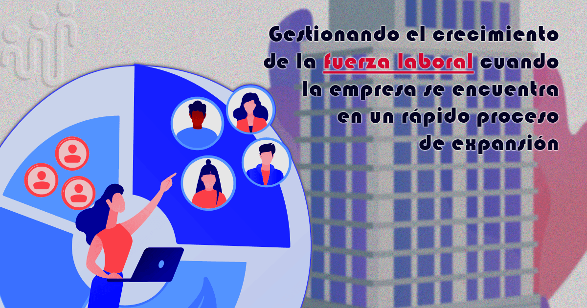 crecimiento de la fuerza laboral y talento humano en empresas peruanas